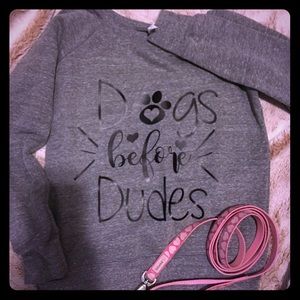 Dogs Before Dudes Shirt. *Brand New w/o tags*